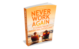 Never Work Again